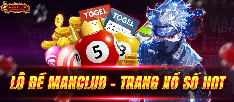 Hiểu cơ bản về sảnh game xổ số Manclub thế nào?